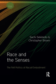 Race and the Senses (The Felt Politics of Racial Embodiment) - 9781032336909 by Sachi Sekimoto, Christopher Brown, 9781032336909