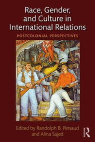 Race, Gender, and Culture in International Relations (Postcolonial Perspectives) - 9780415786430 by Randolph B. Persaud, Alina Sajed, 9780415786430