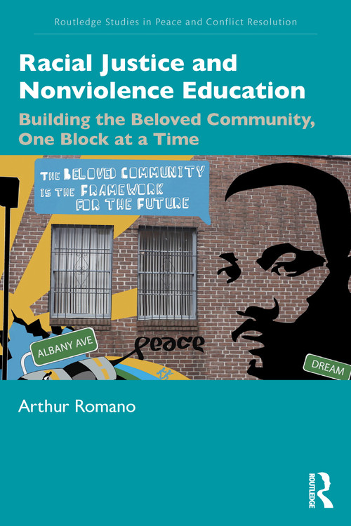 Racial Justice and Nonviolence Education (Building the Beloved Community, One Block at a Time) by Arthur Romano, 9781032150628