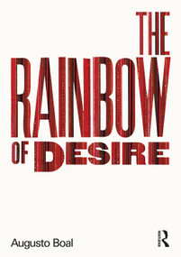 The Rainbow of Desire (The Boal Method of Theatre and Therapy) - 9780415103497 by Augusto Boal, Adrian Jackson, 9780415103497