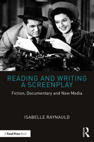 Reading and Writing a Screenplay (Fiction, Documentary and New Media) - 9781138476769 by Isabelle Raynauld, 9781138476769