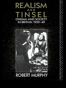 Realism and Tinsel (Cinema and Society in Britain 1939-48) - 9780415076845 by Robert Murphy, 9780415076845