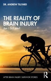 The Reality of Brain Injury (Am I Still Me?) by Andrew Tillyard, 9781032155029
