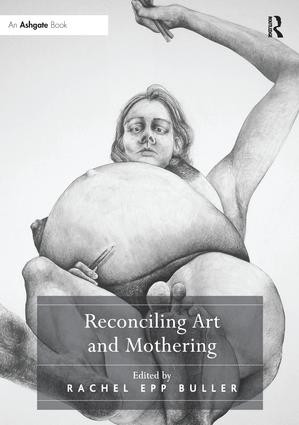 Reconciling Art and Mothering - 9781138274440 by Rachel Epp Buller, 9781138274440