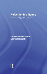 Refashioning Nature (Food, Ecology and Culture) by David Goodman, Michael Redclift, 9781138881297