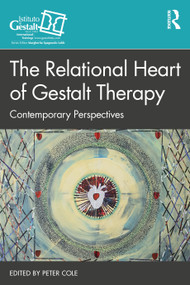 The Relational Heart of Gestalt Therapy (Contemporary Perspectives) by Peter Cole, 9781032186917