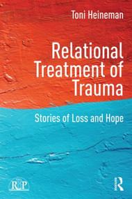 Relational Treatment of Trauma (Stories of loss and hope) by Toni Heineman, 9781138817364