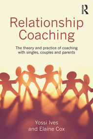 Relationship Coaching (The theory and practice of coaching with singles, couples and parents) by Yossi Ives, Elaine Cox, 9780415737951