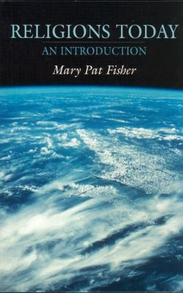 Religions Today (An Introduction) - 9780415262828 by Mary Pat Fisher, 9780415262828