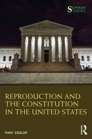 Reproduction and the Constitution in the United States by Mary Ziegler, 9781032102504