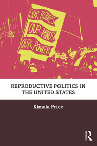 Reproductive Politics in the United States by Kimala Price, 9781138049314