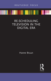 Re-scheduling Television in the Digital Era - 9781032400891 by Hanne Bruun, 9781032400891