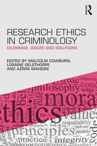 Research Ethics in Criminology (Dilemmas, Issues and Solutions) - 9781138803701 by Malcolm Cowburn, Loraine Gelsthorpe, Azrini Wahidin, 9781138803701