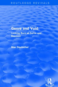 Revival: Genre and Void (2003) (Looking Back at Sartre and Beauvoir) by Max Deutscher, 9781138709577