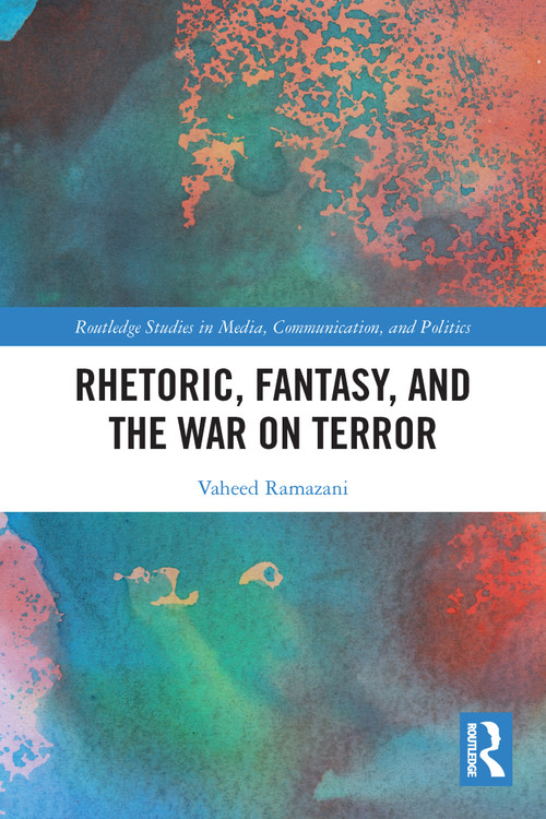 Rhetoric, Fantasy, and the War on Terror - 9780367554071 by Vaheed Ramazani, 9780367554071