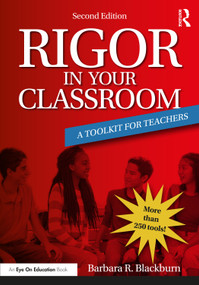 Rigor in Your Classroom (A Toolkit for Teachers) by Barbara R. Blackburn, 9780367559236