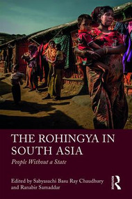 The Rohingya in South Asia (People Without a State) - 9781138611016 by Sabyasachi Basu Ray Chaudhury, Ranabir Samaddar, 9781138611016