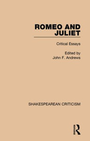 Romeo and Juliet (Critical Essays) by John F. Andrews, 9781138852716