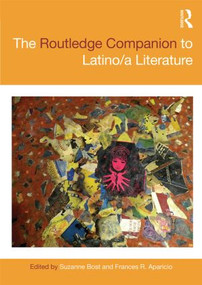 The Routledge Companion to Latino/a Literature by Suzanne Bost, Frances Aparicio, 9781138783133