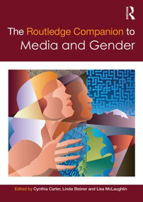 The Routledge Companion to Media & Gender by Cynthia Carter, Linda Steiner, Lisa Mclaughlin, 9781138849129