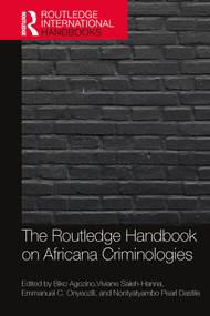 The Routledge Handbook of Africana Criminologies by Biko Agozino, Emmanuel Onyeozili, Nontyatyambo Dastile, Viviane Saleh-Hanna, 9780367438616