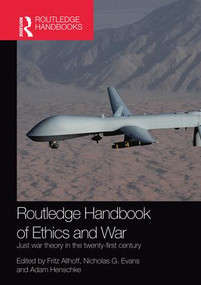 Routledge Handbook of Ethics and War (Just War Theory in the 21st Century) by Fritz Allhoff, Nicholas G. Evans, Adam Henschke, 9781138953048