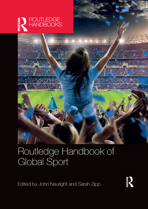 Routledge Handbook of Global Sport by John Nauright, Sarah Zipp, 9781032337234