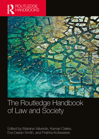 The Routledge Handbook of Law and Society by Mariana Valverde, Kamari M. Clarke, Eve Darian Smith, Prabha Kotiswaran, 9780367694685