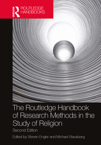 The Routledge Handbook of Research Methods in the Study of Religion by Steven Engler, Michael Stausberg, 9781032119823