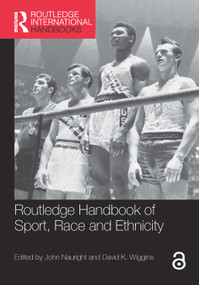 Routledge Handbook of Sport, Race and Ethnicity by John Nauright, David K Wiggins, 9781138357853