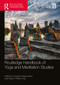 Routledge Handbook of Yoga and Meditation Studies by Suzanne Newcombe, Karen O'Brien-Kop, 9780367557164