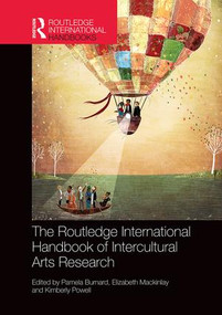 The Routledge International Handbook of Intercultural Arts Research by Pamela Burnard, Elizabeth Mackinlay, Kimberly Powell, 9780815353683