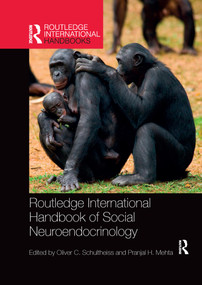 Routledge International Handbook of Social Neuroendocrinology by Oliver C. Schultheiss, Pranjal H. Mehta, 9780367653927