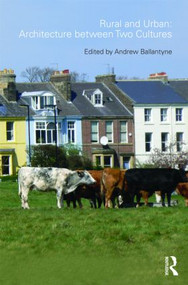 Rural and Urban: Architecture Between Two Cultures by Andrew Ballantyne, 9780415552134
