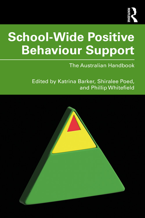 School-Wide Positive Behaviour Support (The Australian Handbook) by Katrina Barker, Shiralee Poed, Phillip Whitefield, 9781032030111