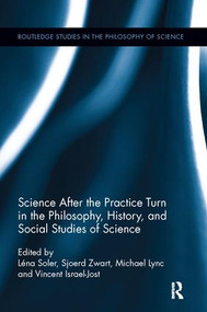 Science after the Practice Turn in the Philosophy, History, and Social Studies of Science - 9781138062733 by Léna Soler, Sjoerd Zwart, Michael Lynch, Vincent Israel-Jost, 9781138062733
