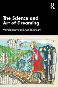 The Science and Art of Dreaming by Mark Blagrove, Julia Lockheart, 9780367479947