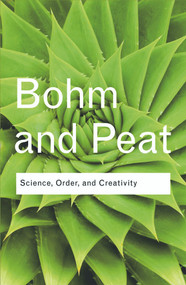 Science, Order and Creativity - 9780415584852 by David Bohm, F. David Peat, 9780415584852