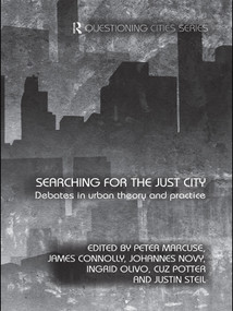Searching for the Just City (Debates in Urban Theory and Practice) by Peter Marcuse, James Connolly, Johannes Novy, Ingrid Olivo, Cuz Potter, Justin Steil, 9780415687614