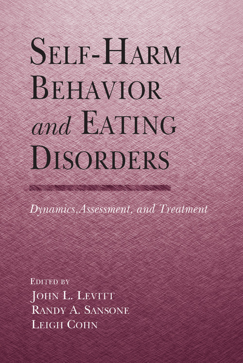 Self-Harm Behavior and Eating Disorders (Dynamics, Assessment, and Treatment) - 9781138981614 by John L. Levitt, Ph.D., Randy A. Sansone, M.D., Leigh Cohn, M.A.T., 9781138981614