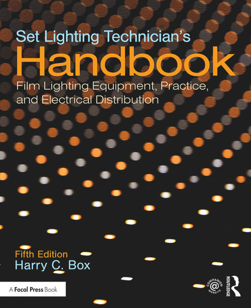Set Lighting Technician's Handbook (Film Lighting Equipment, Practice, and Electrical Distribution) by Harry C. Box, 9781138391727