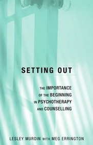 Setting Out (The Importance of the Beginning in Psychotherapy and Counselling) - 9781583919354 by Lesley Murdin, Meg Errington, 9781583919354