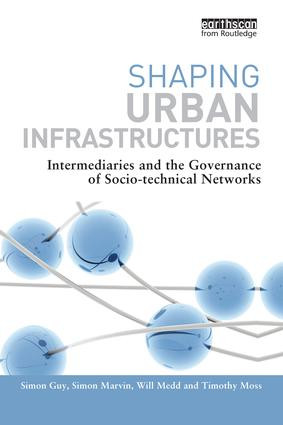Shaping Urban Infrastructures (Intermediaries and the Governance of Socio-Technical Networks) - 9781138996137 by Simon Guy, Simon Marvin, Will Medd, Timothy Moss, 9781138996137