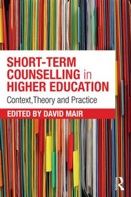 Short-term Counselling in Higher Education (Context,Theory and Practice) - 9781138794139 by David Mair, 9781138794139