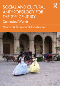 Social and Cultural Anthropology for the 21st Century (Connected Worlds) - 9781138829121 by Marzia Balzani, Niko Besnier, 9781138829121