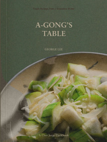 A-Gong's Table (Vegan Recipes from a Taiwanese Home (A Chez Jorge Cookbook)) by George Lee, 9781984861276