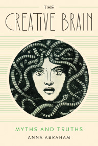 The Creative Brain (Myths and Truths) by Anna Abraham, 9780262548007