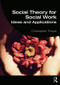 Social Theory for Social Work (Ideas and Applications) - 9780415826402 by Christopher Thorpe, 9780415826402
