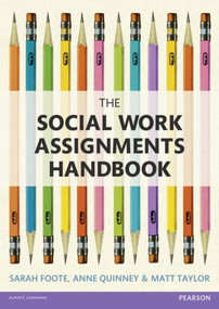 The Social Work Assignments Handbook (A Practical Guide for Students) by Sarah Foote, Anne Quinney, Matt Taylor, 9781408252536