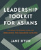 Leadership Toolkit for Asians (The Definitive Resource Guide for Breaking the Bamboo Ceiling) by Jane Hyun, 9781523005758